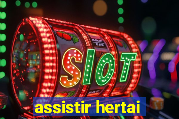 assistir hertai